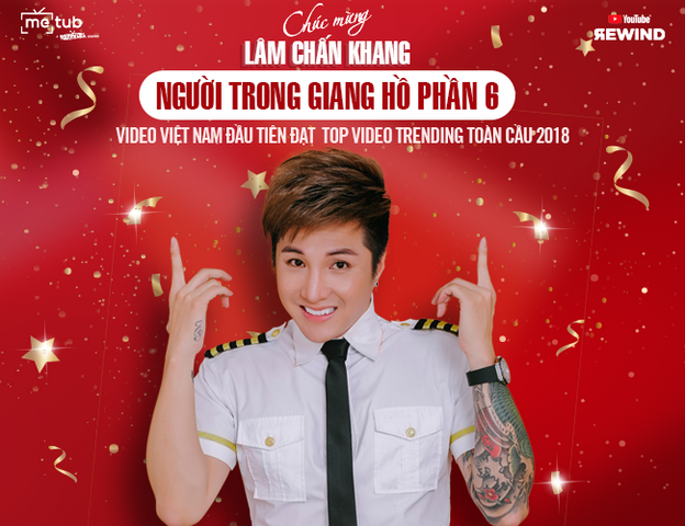 Lâm Chấn Khang vỡ òa khi " người  trong giang hồ" (phần 6) vào top trending video toàn cầu 2018