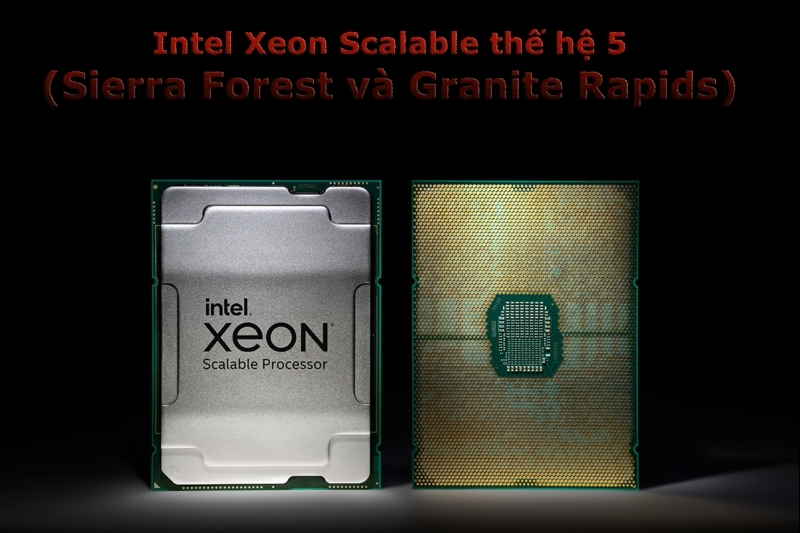 Intel hé lộ dòng CPU Intel Xeon Scalable thế hệ 5: Kiến trúc mới, hiệu năng tốt hơn và tiết kiện điện năng hơn